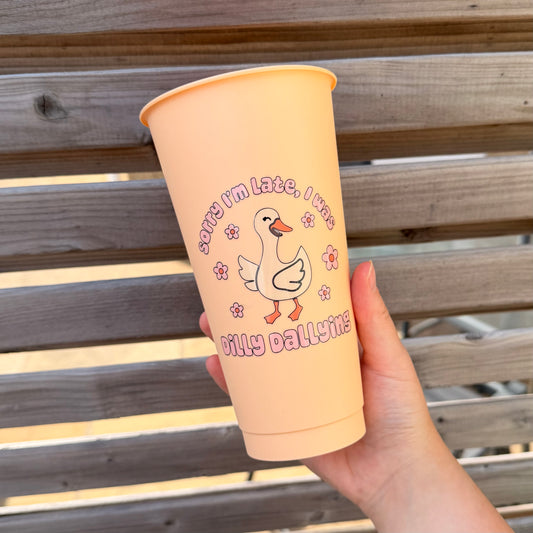 Dilly dallying , 24oz cold cup (comes with lid & straw)