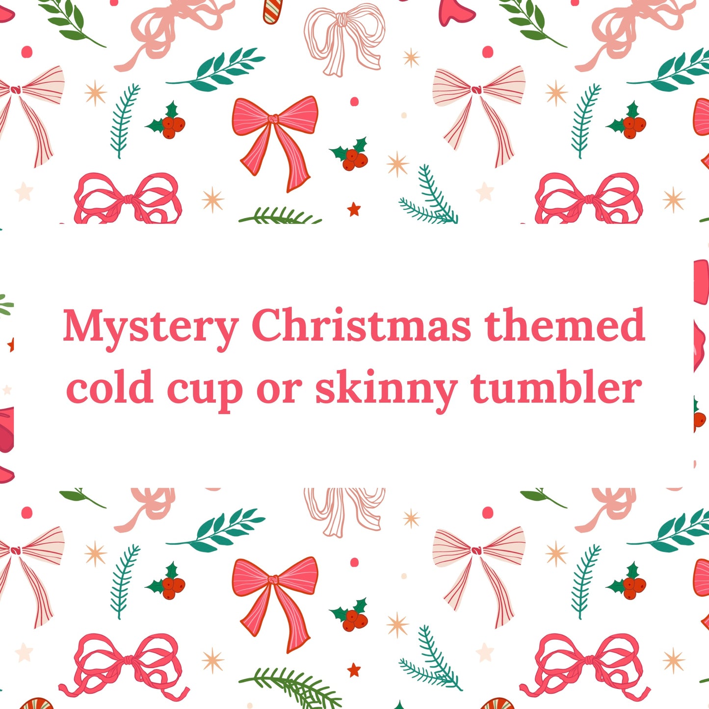Christmas theme Mystery cold cup or skinny tumbler