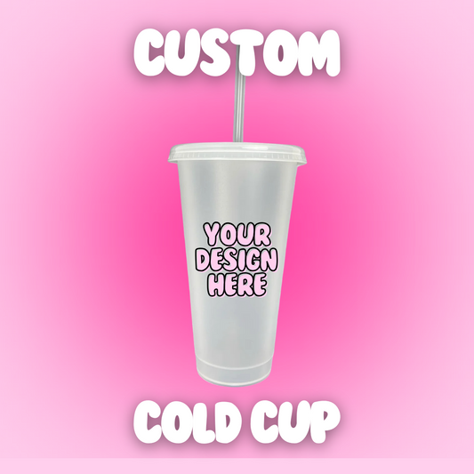 24oz Custom Cold Cup - design your own